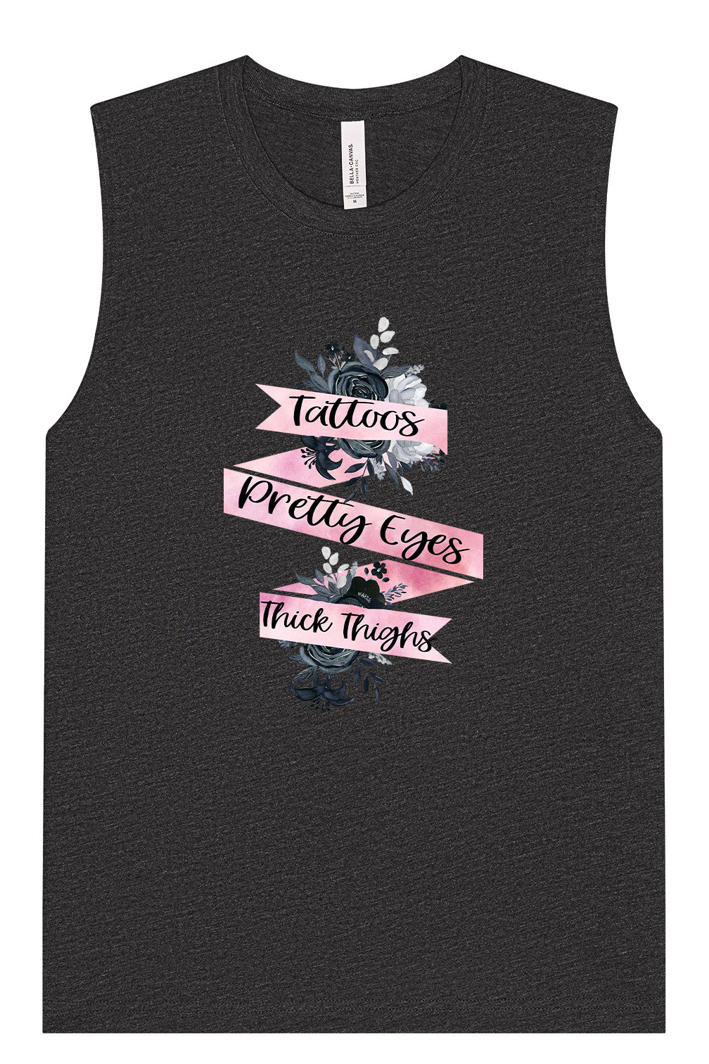 Tattoos, Pretty Eyes, Thick Thighs Muscle Tank