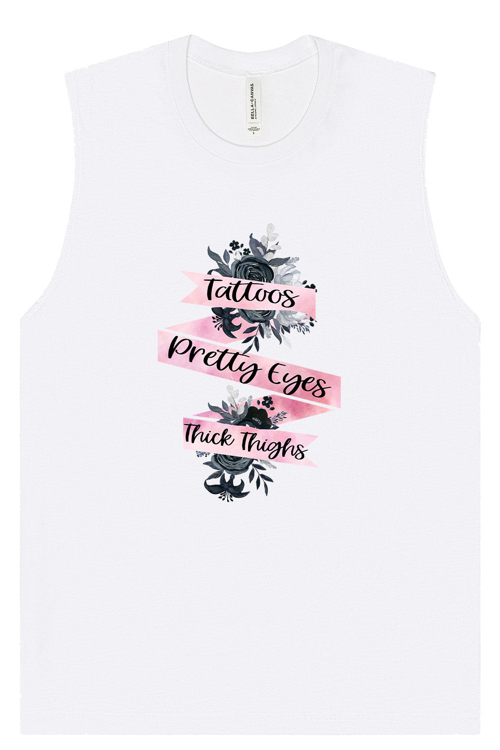 Tattoos, Pretty Eyes, Thick Thighs Muscle Tank