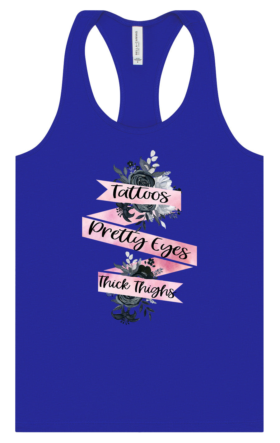Tattoos, Pretty Eyes, Thick Thighs Women's Racerback Tank