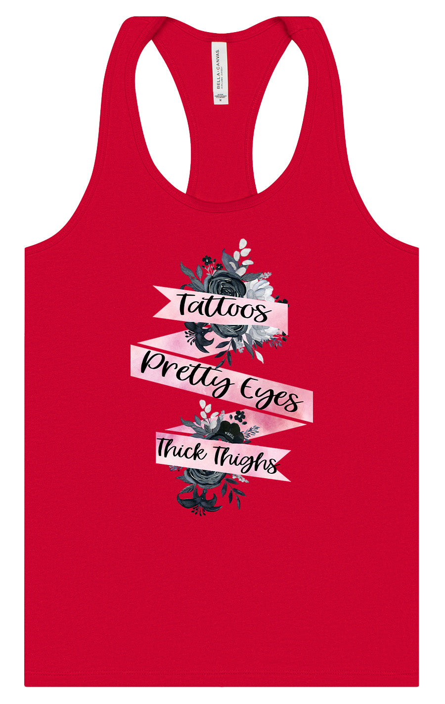 Tattoos, Pretty Eyes, Thick Thighs Women's Racerback Tank