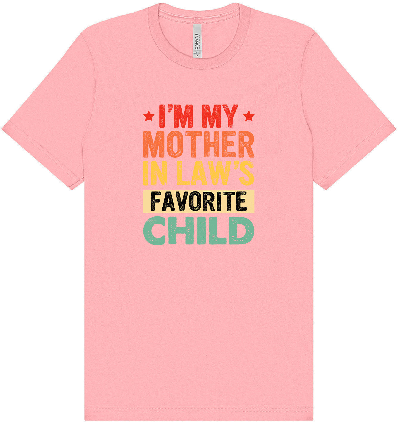 Mother in Laws Favorite Adult Bella Canvas Shirt