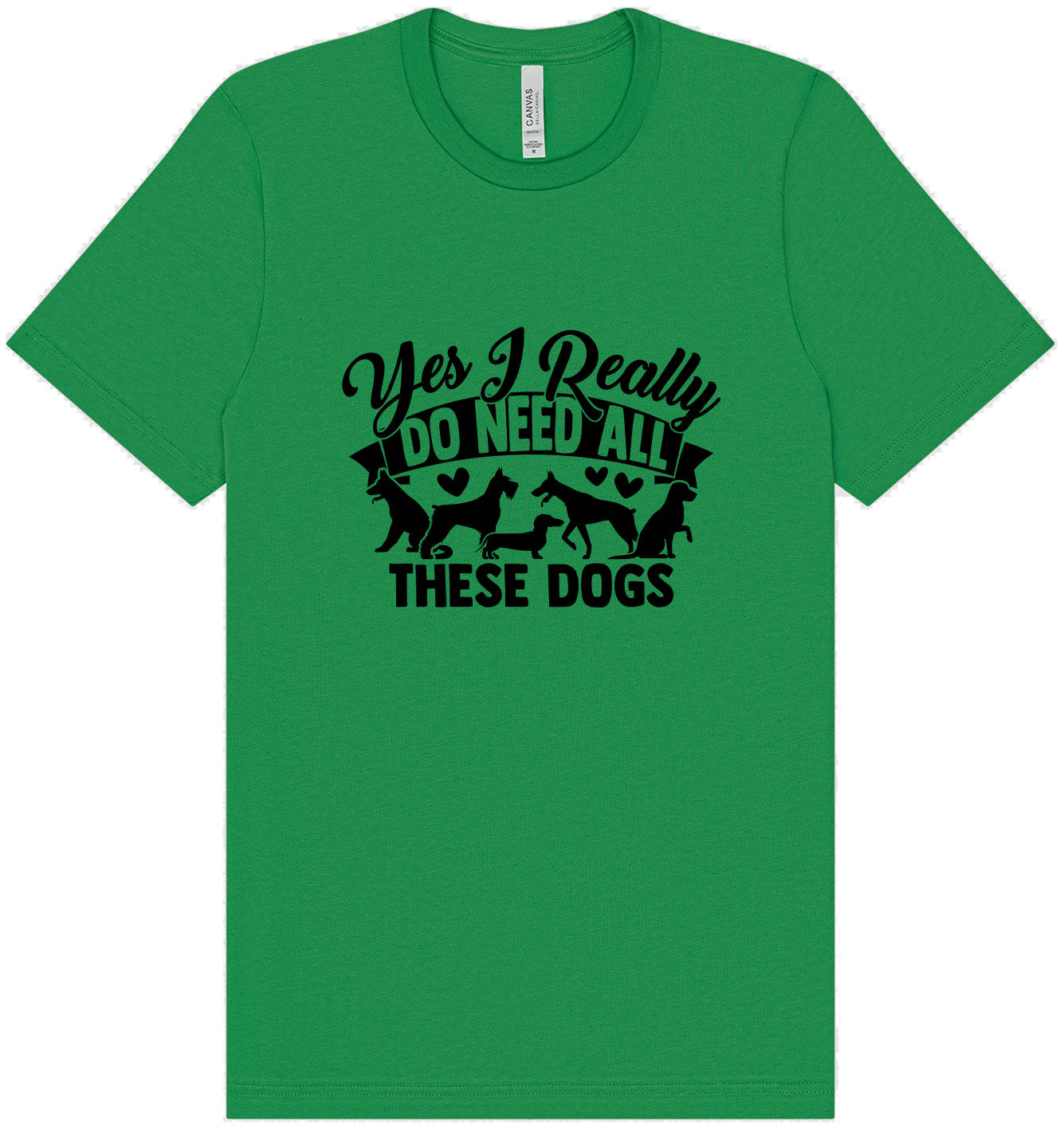 Really Do Need All These Dogs Adult Bella Canvas Shirt