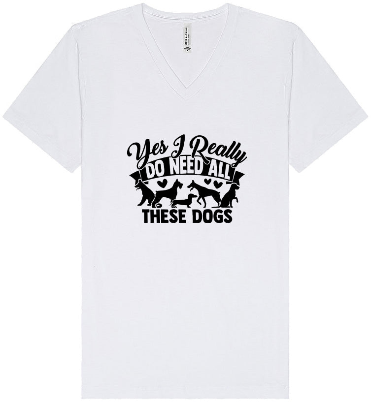 Really Do Need All These Dogs Unisex V-Neck Shirt