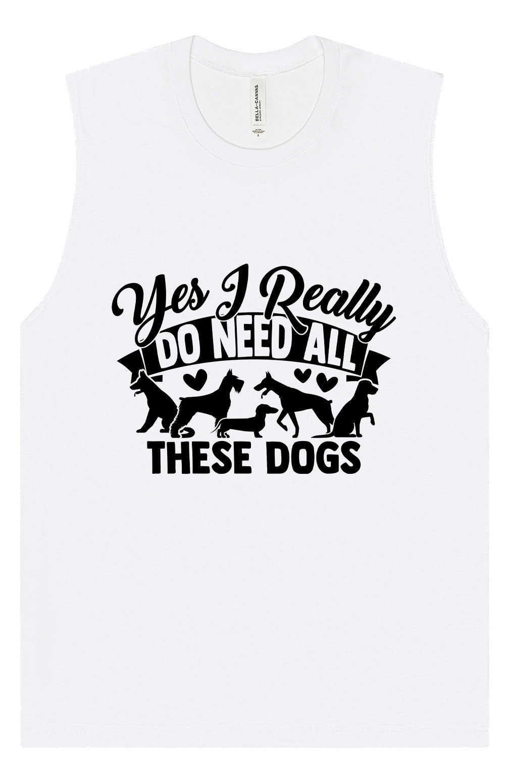 Really Do Need All These Dogs Muscle Tank