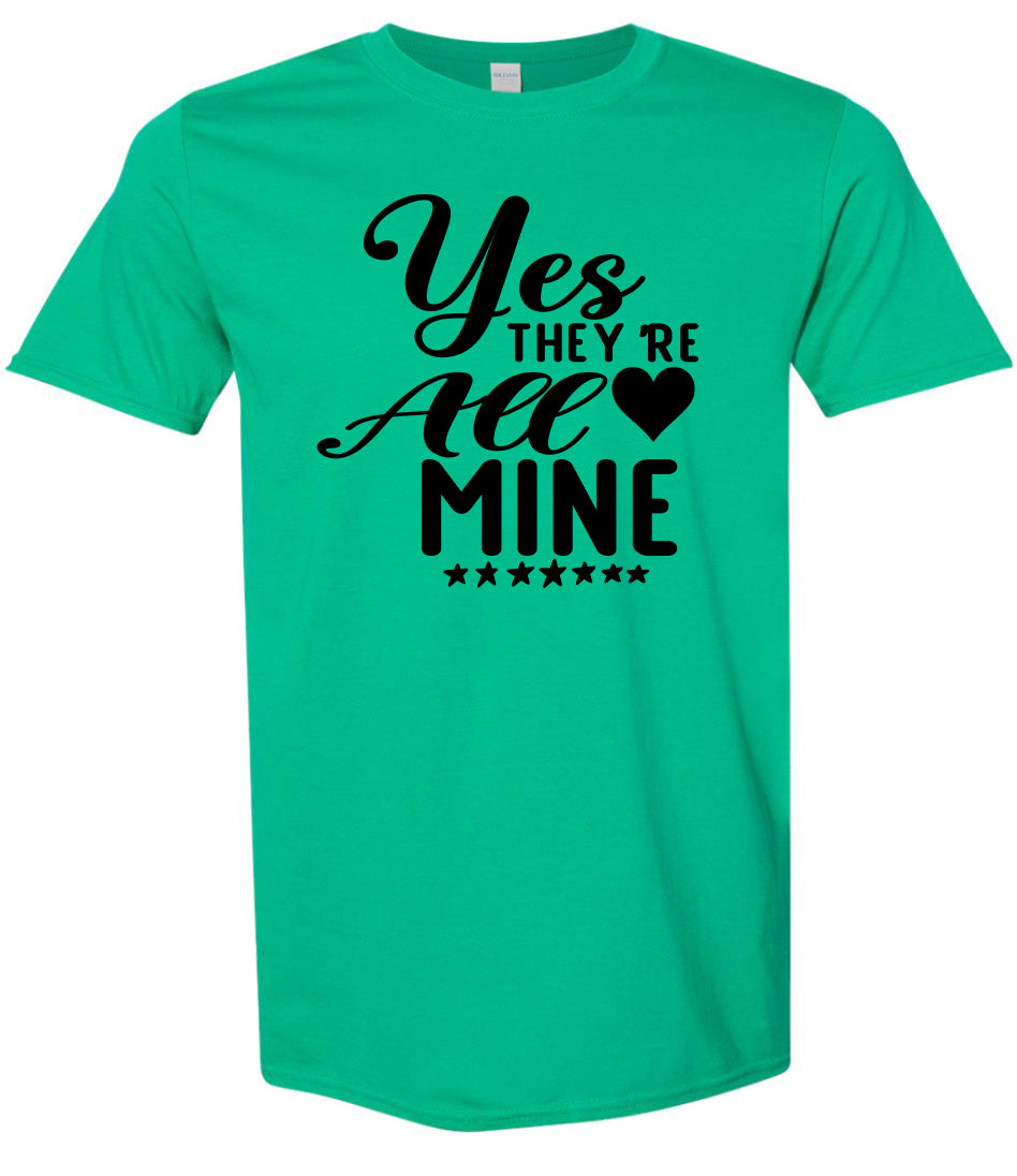 Yes They're All Mine Adult Gildan Soft Shirt