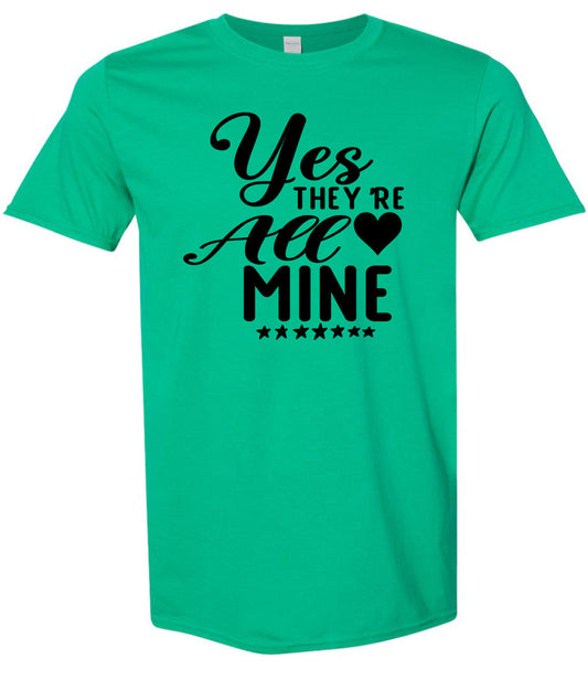 Yes They're All Mine Adult Gildan Soft Shirt