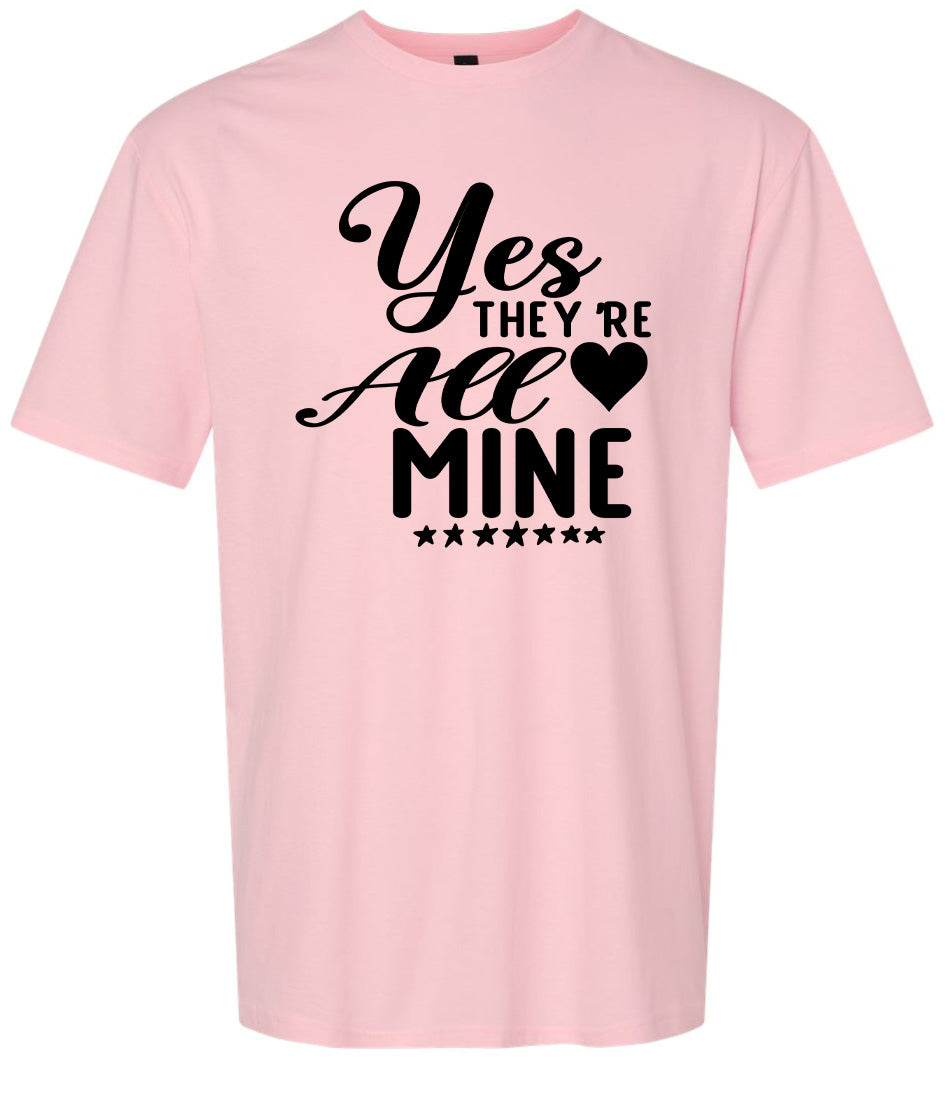 Yes They're All Mine Adult Gildan Soft Shirt