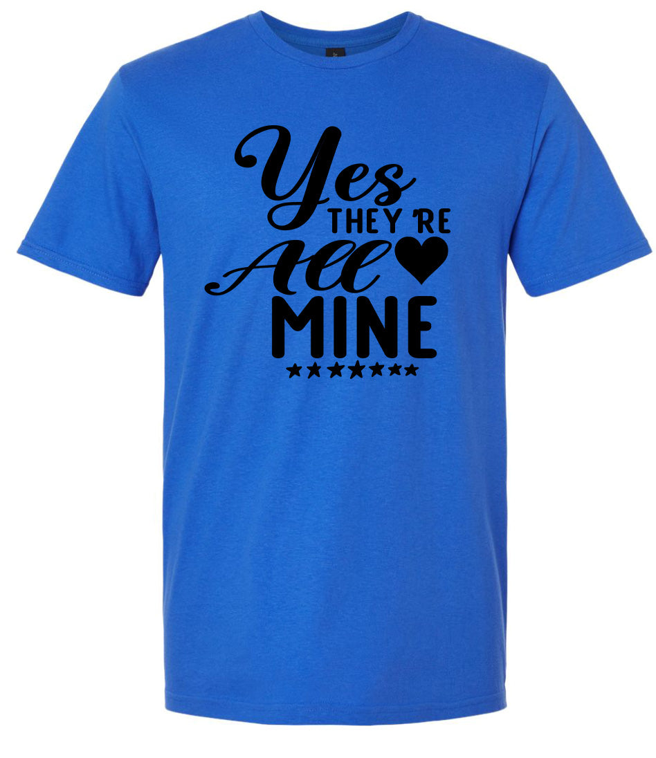 Yes They're All Mine Adult Gildan Soft Shirt