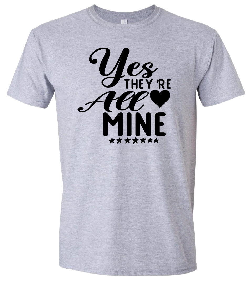 Yes They're All Mine Adult Gildan Soft Shirt