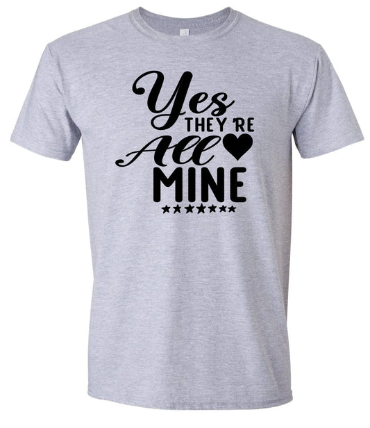 Yes They're All Mine Adult Gildan Soft Shirt