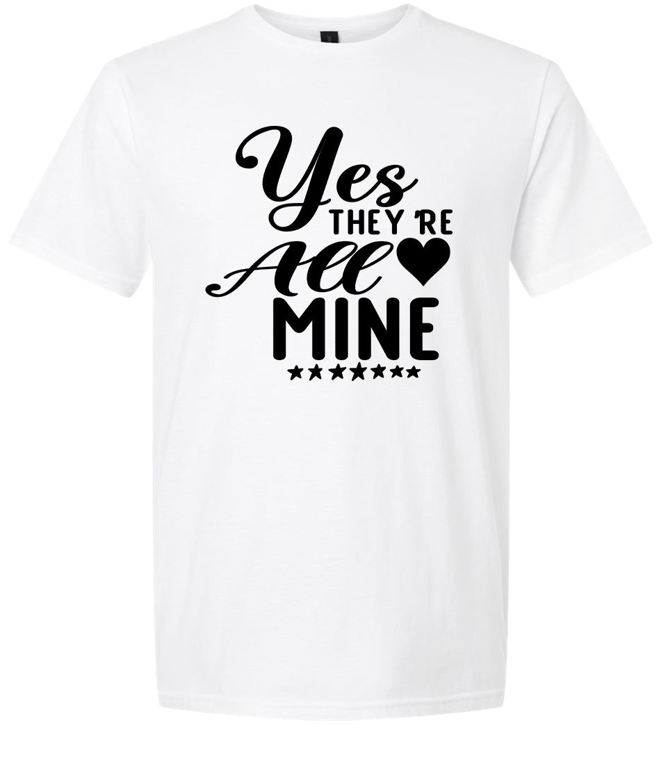 Yes They're All Mine Adult Gildan Soft Shirt