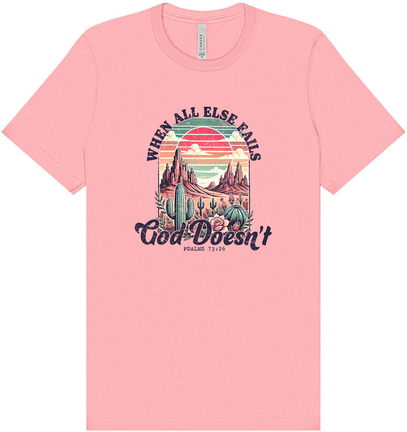 God Doesn't Fail Adult Bella Canvas Shirt