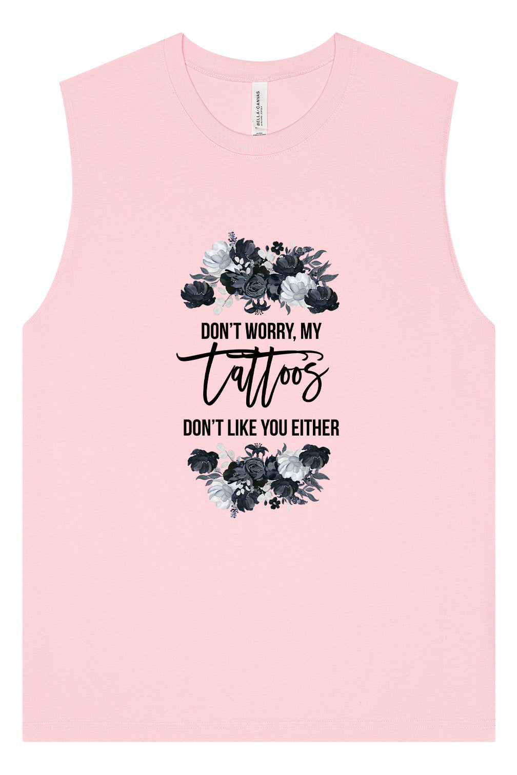 Tattoos Don't Like You Either Muscle Tank