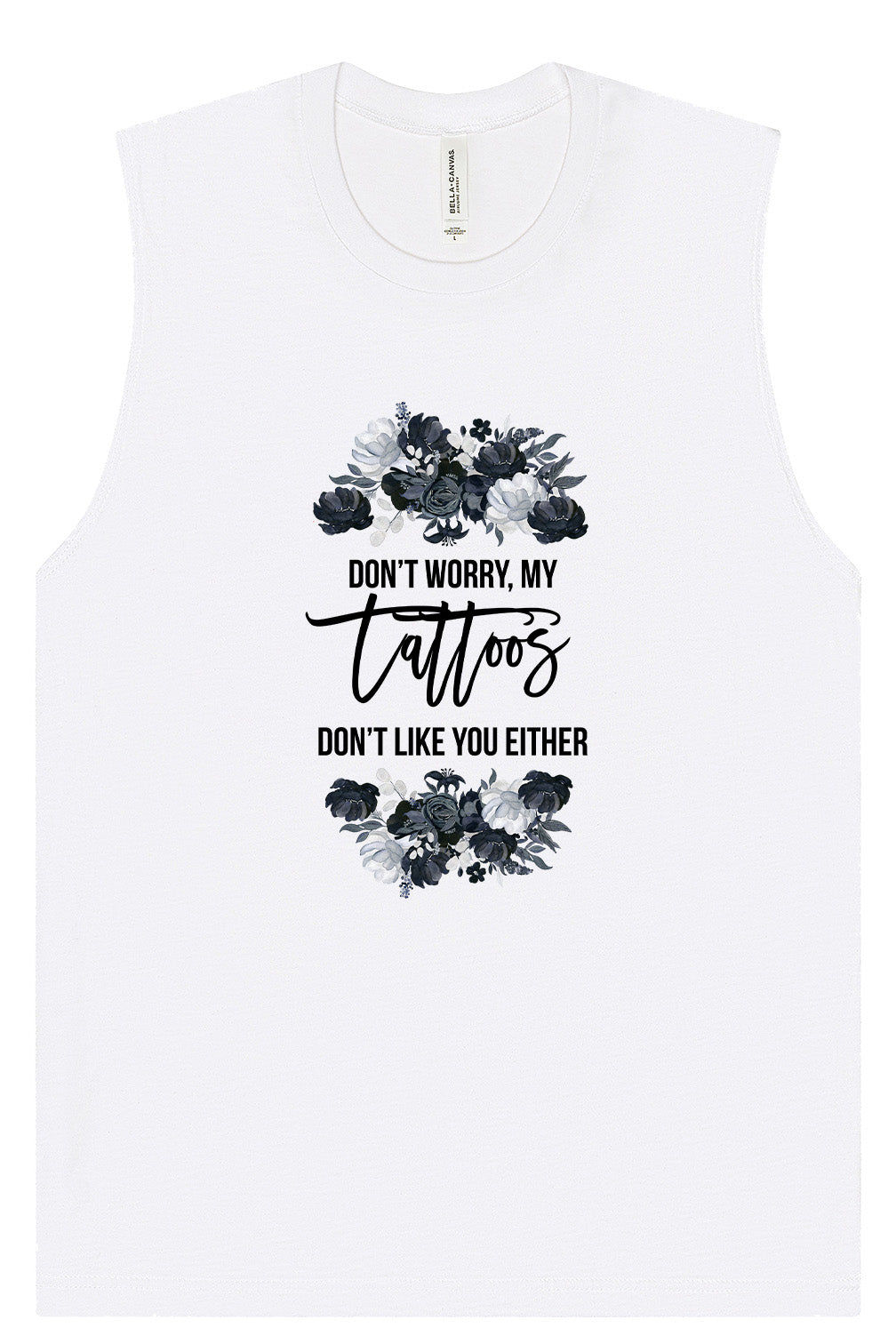 Tattoos Don't Like You Either Muscle Tank
