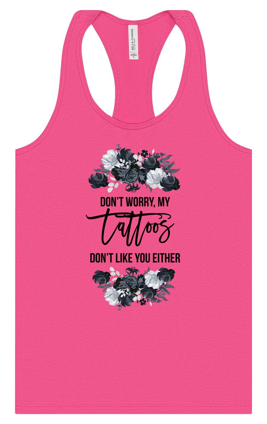 Tattoos Don't Like You Either Women's Racerback Tank
