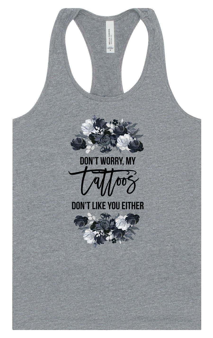 Tattoos Don't Like You Either Women's Racerback Tank