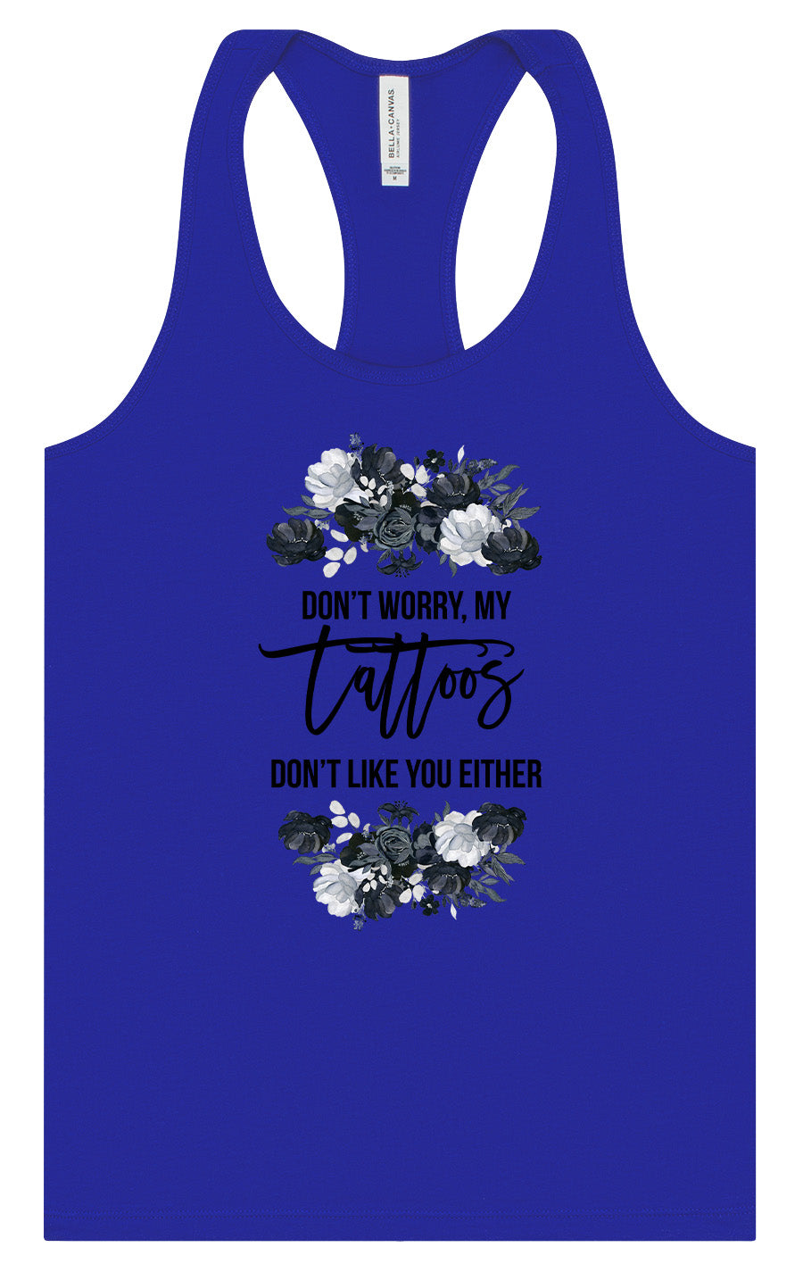 Tattoos Don't Like You Either Women's Racerback Tank