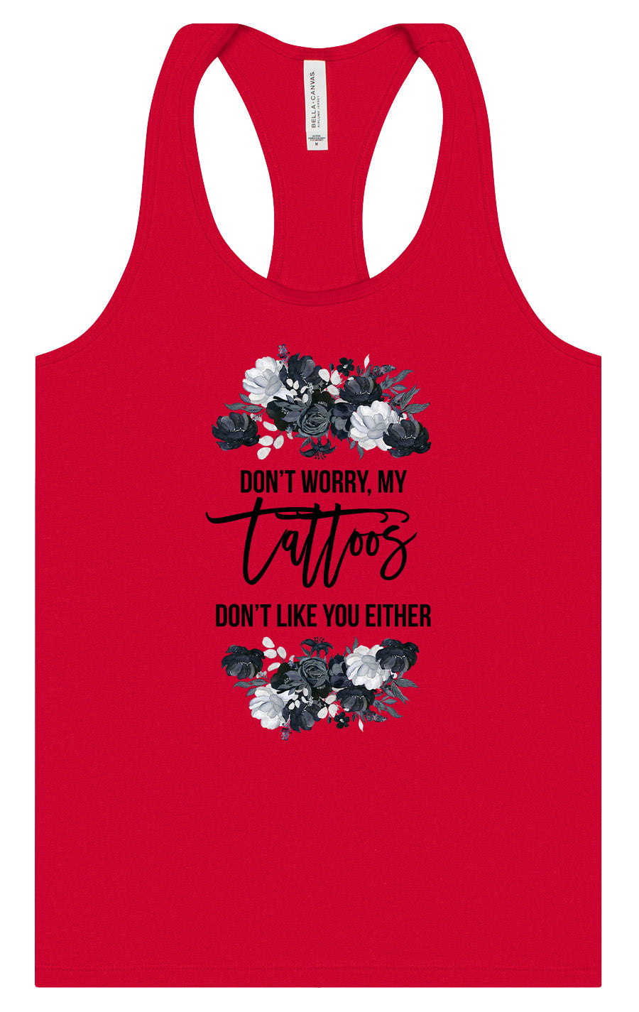 Tattoos Don't Like You Either Women's Racerback Tank