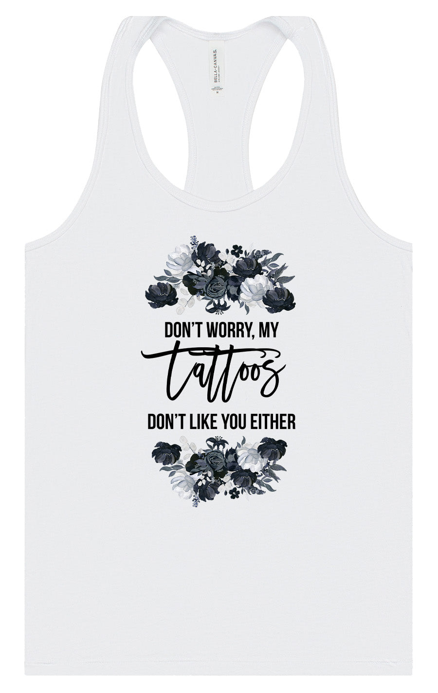 Tattoos Don't Like You Either Women's Racerback Tank