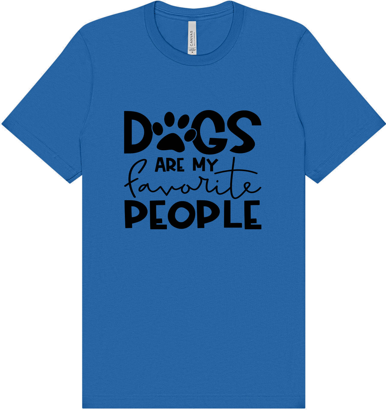 Dogs Are My Favorite People Adult Bella Canvas Shirt