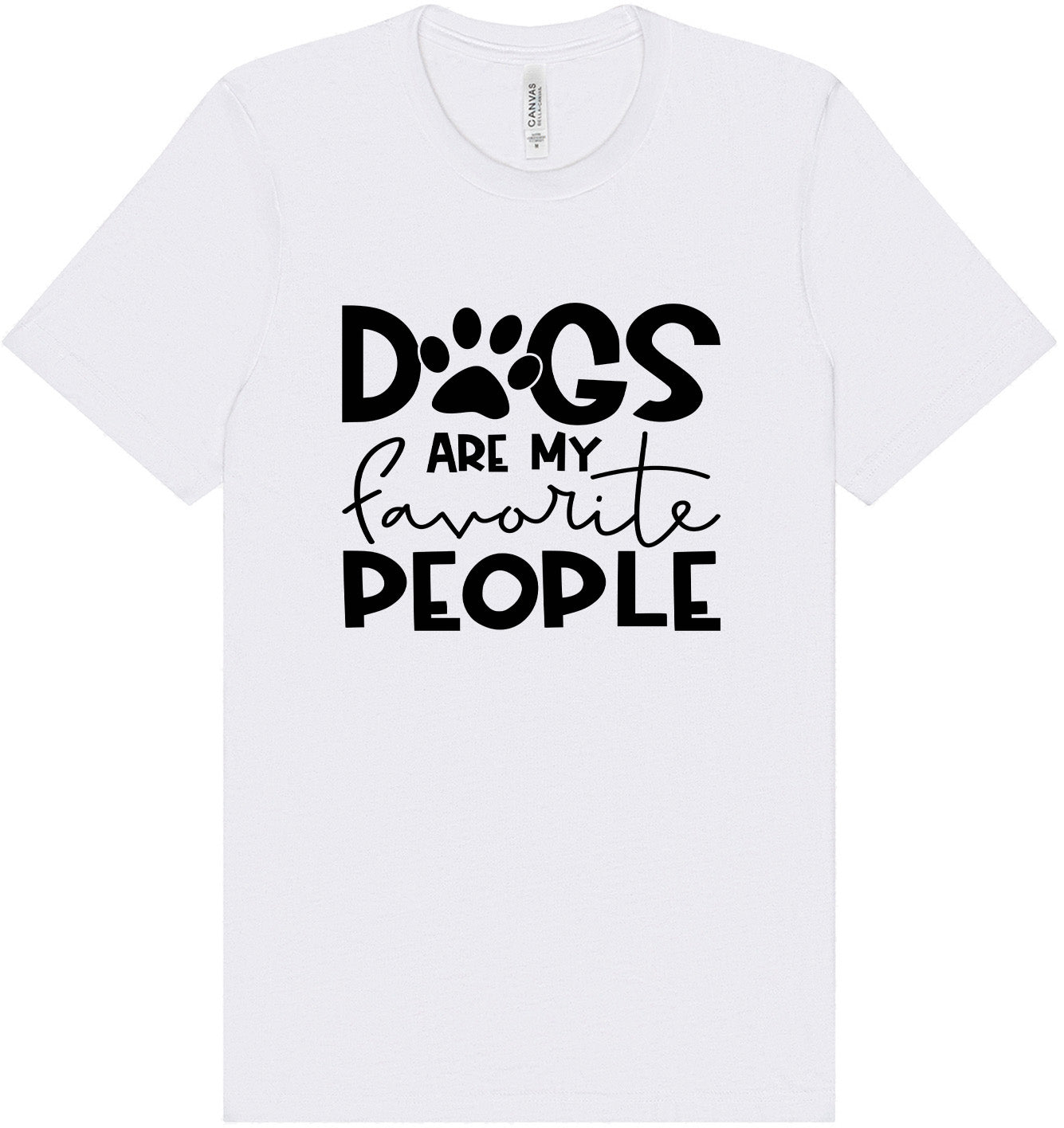 Dogs Are My Favorite People Adult Bella Canvas Shirt