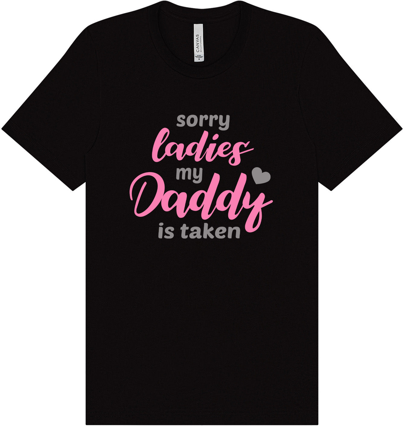 Daddy is Taken Adult Bella Canvas Shirt