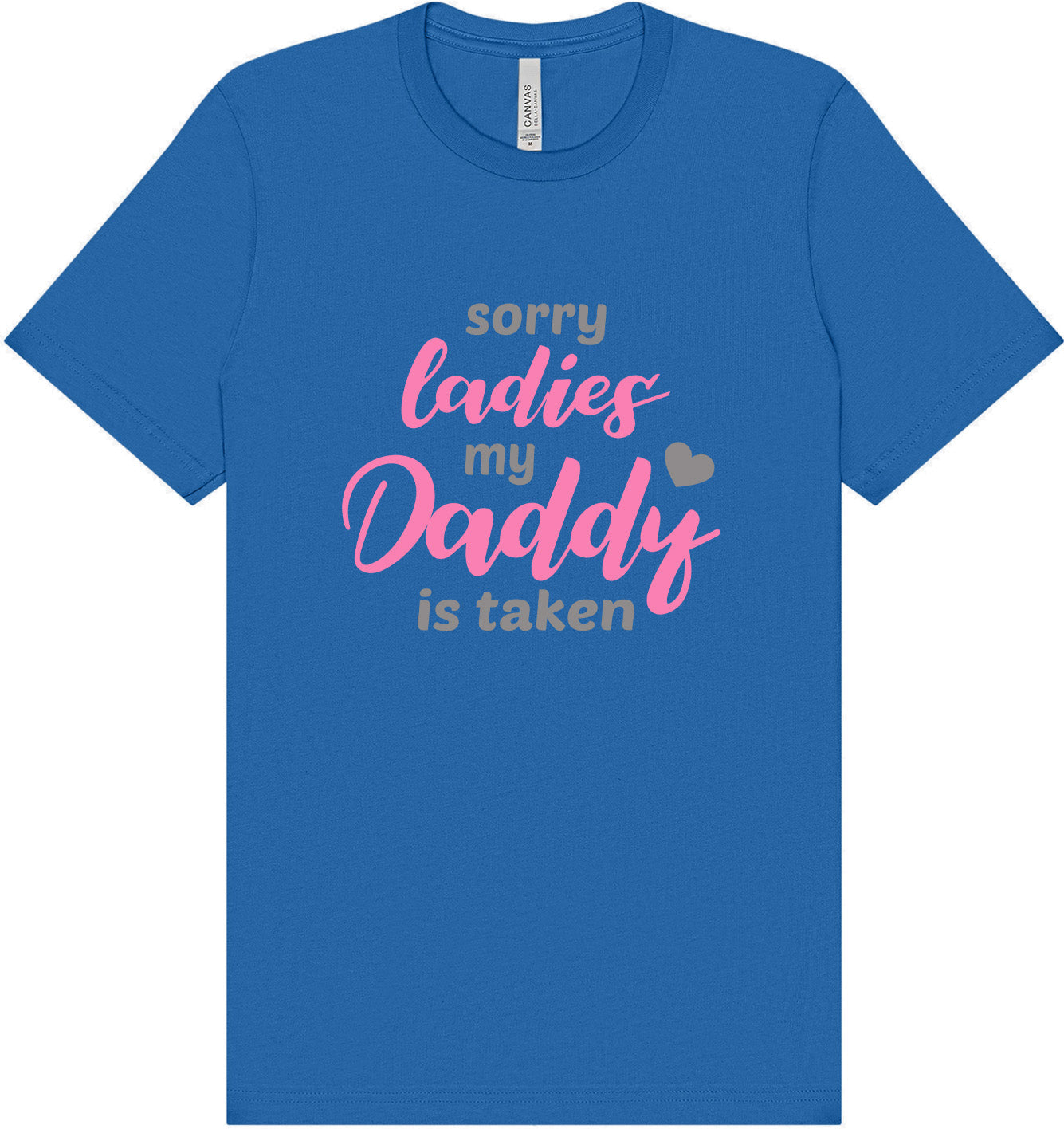 Daddy is Taken Adult Bella Canvas Shirt