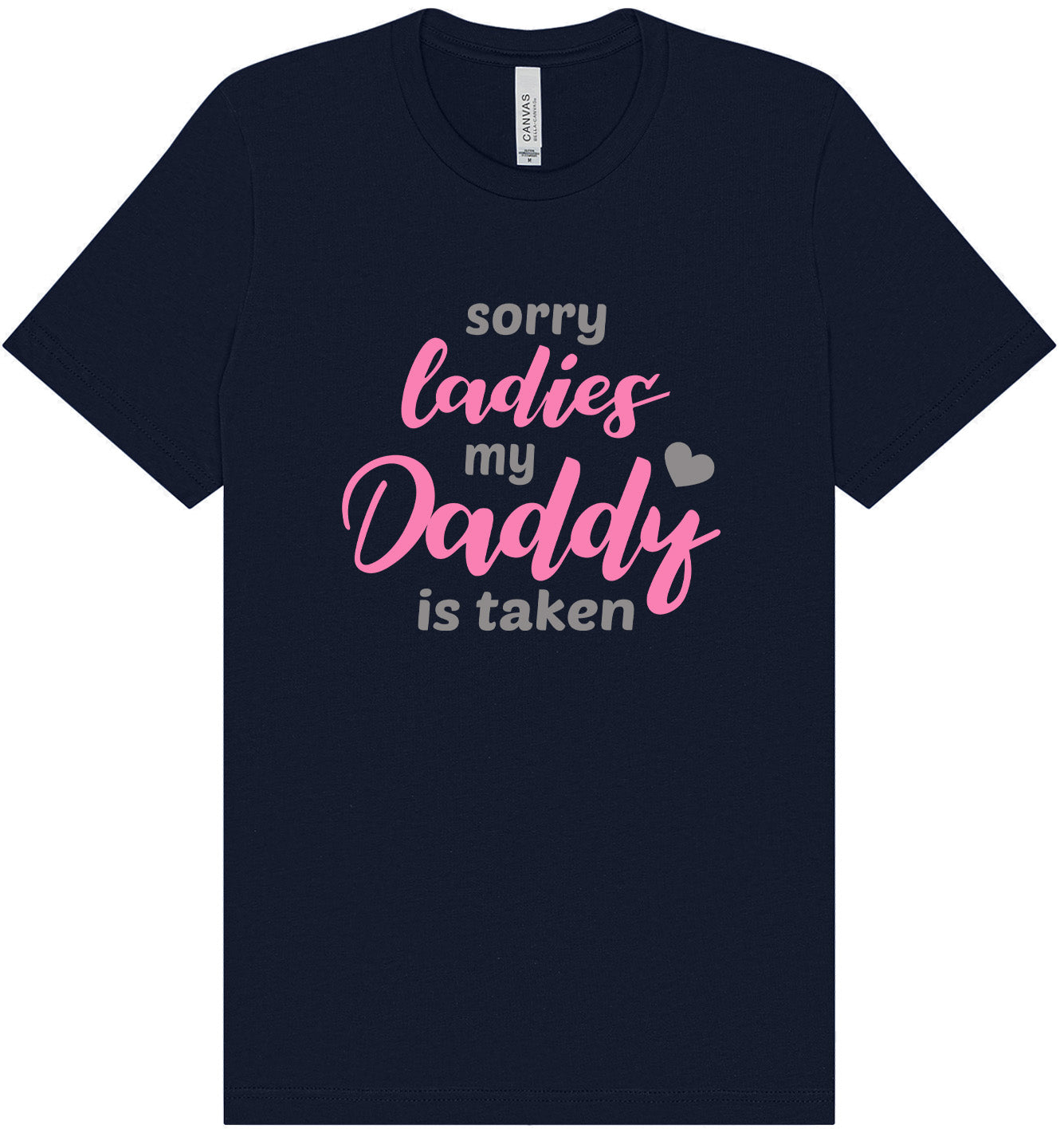 Daddy is Taken Adult Bella Canvas Shirt