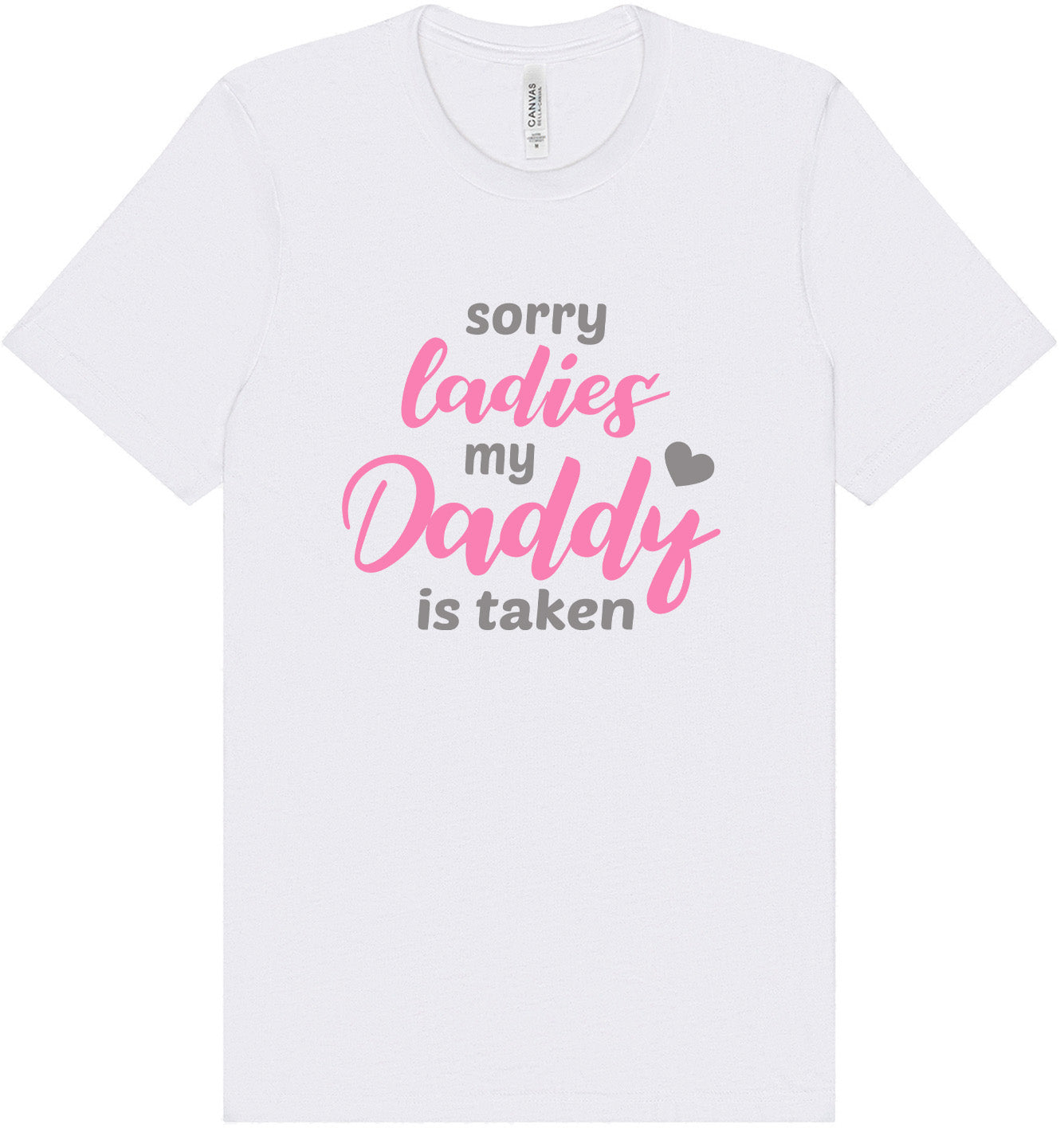 Daddy is Taken Adult Bella Canvas Shirt