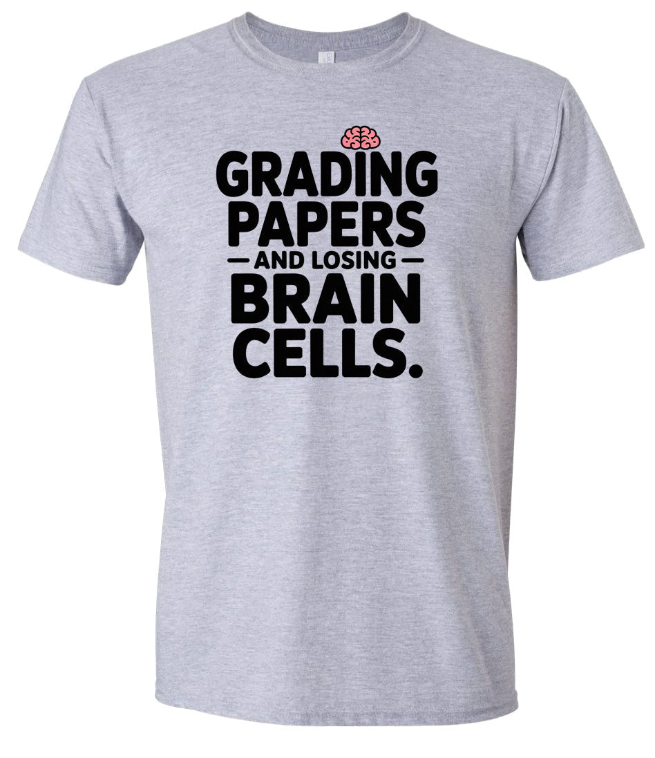 Grading Papers, Losing Brain Cells Adult Gildan Soft Shirt