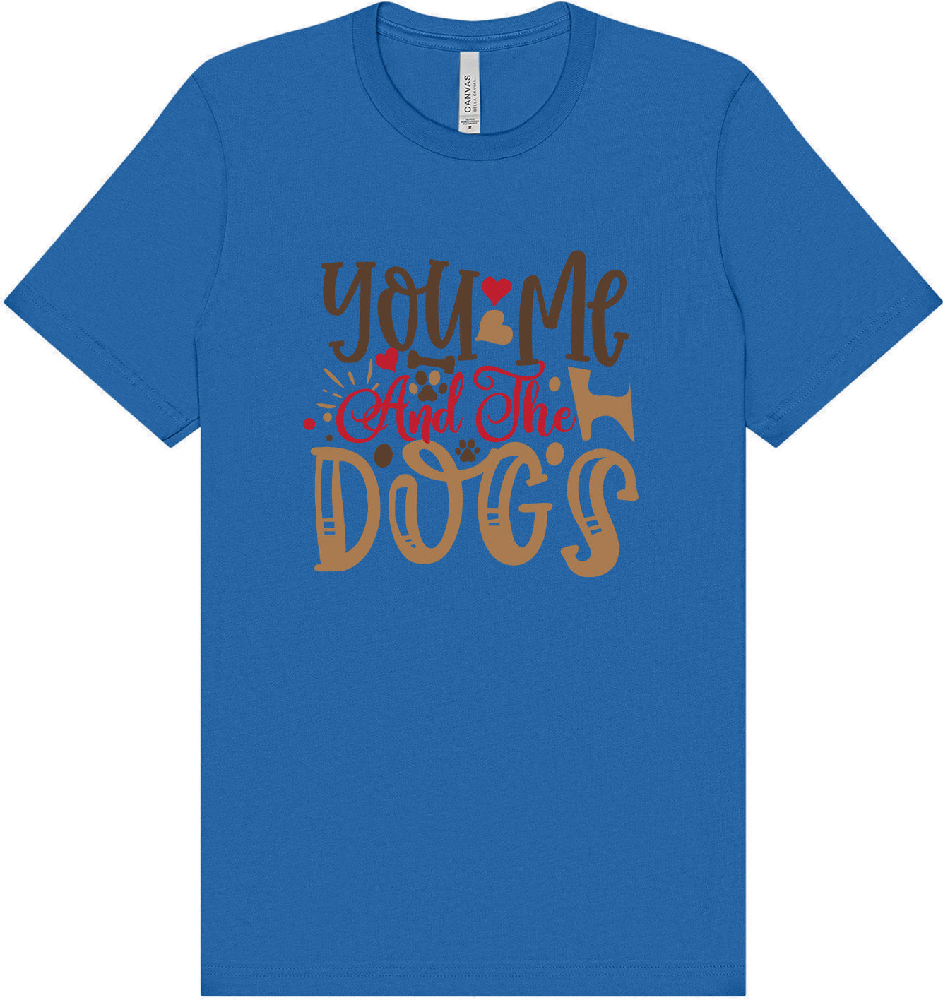 You, Me, and the Dogs Adult Bella Canvas Shirt