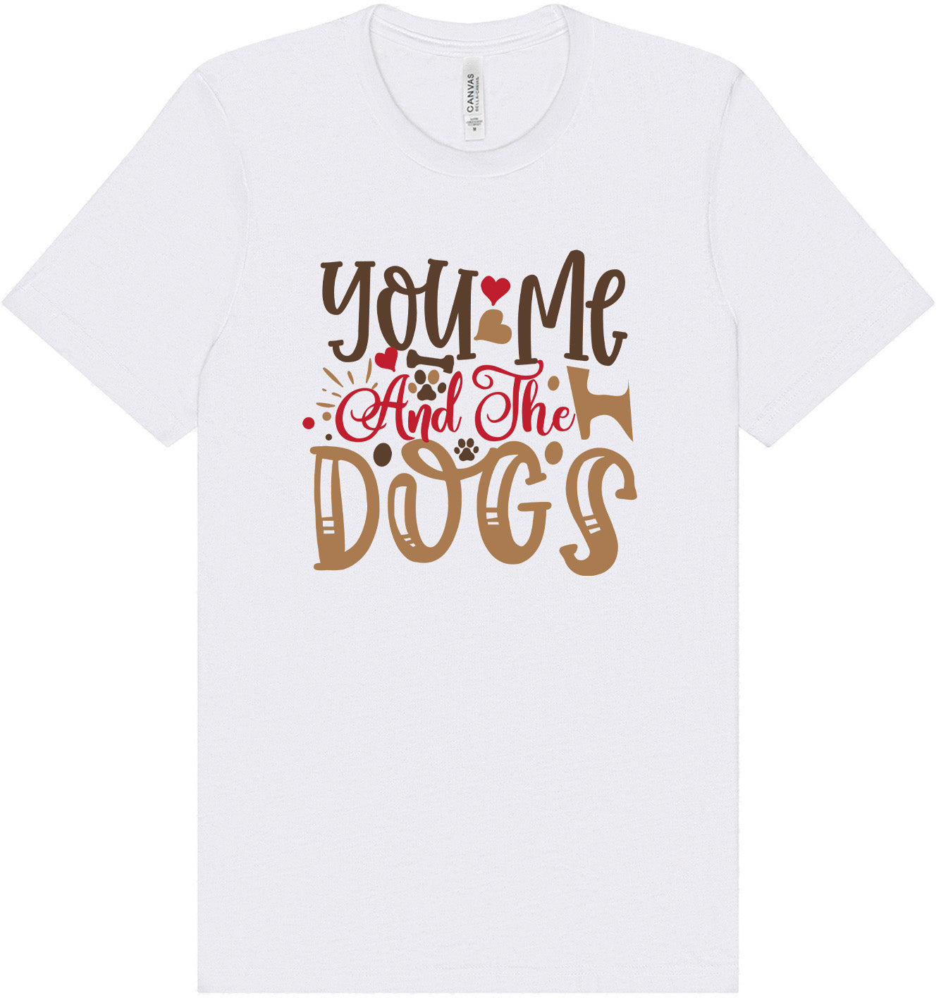 You, Me, and the Dogs Adult Bella Canvas Shirt