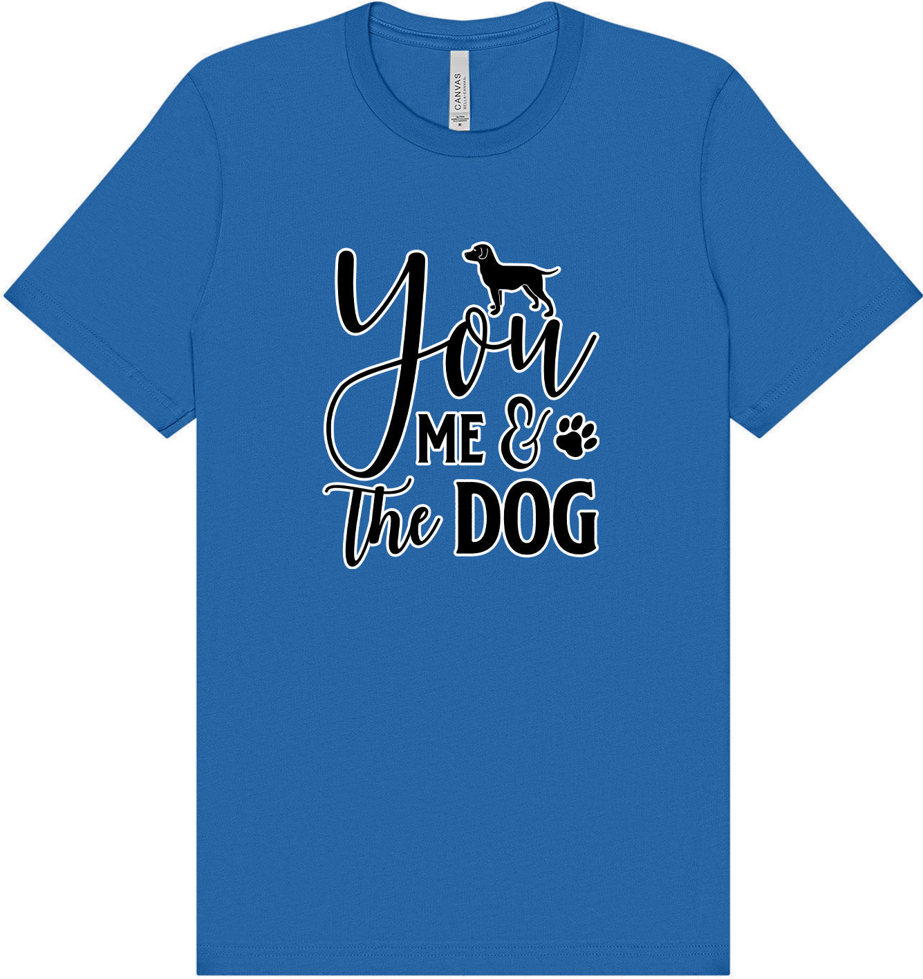 You, Me, and the Dog  Adult Bella Canvas Shirt