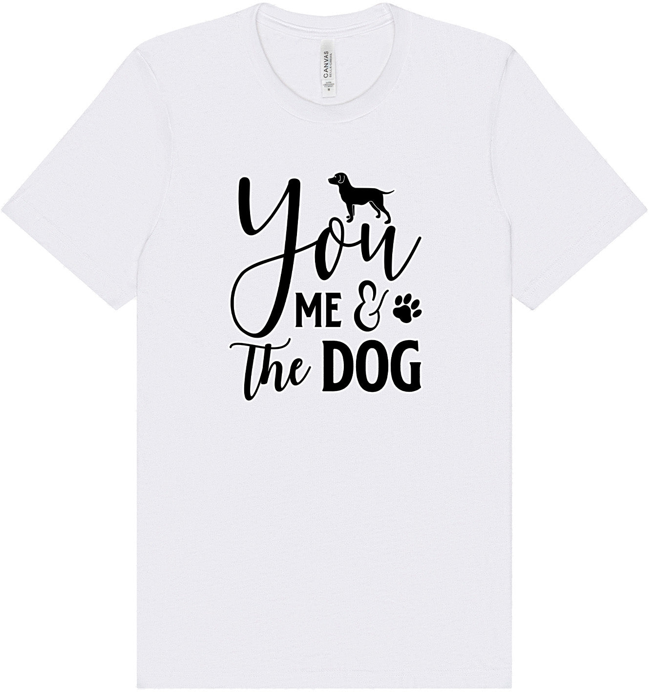 You, Me, and the Dog  Adult Bella Canvas Shirt