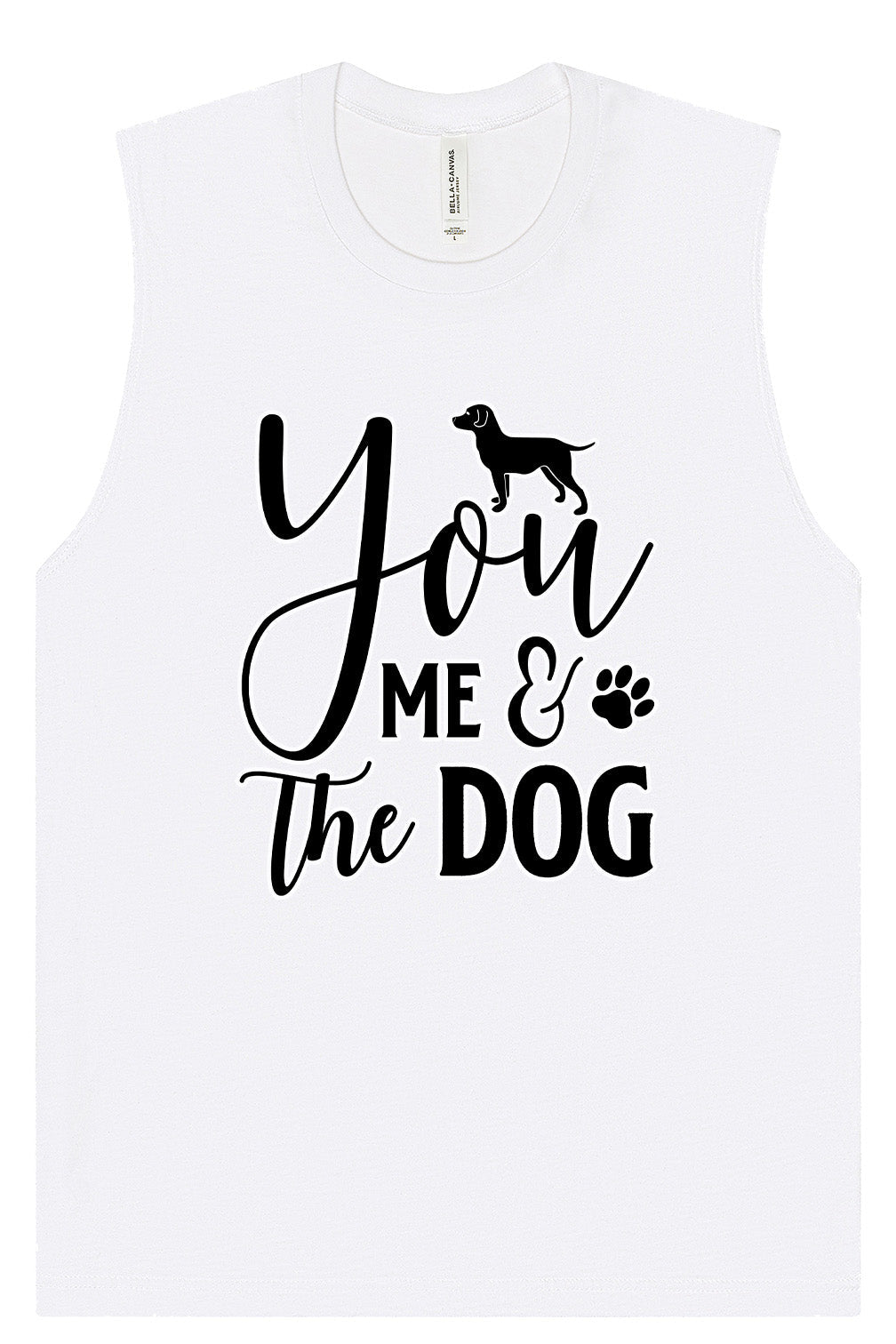 You, Me, and the Dog  Muscle Tank