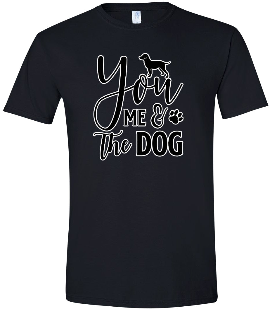 You, Me, and the Dog  Adult Gildan Soft Shirt