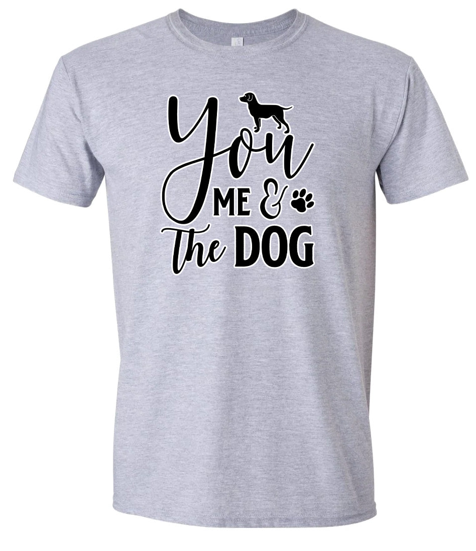 You, Me, and the Dog  Adult Gildan Soft Shirt