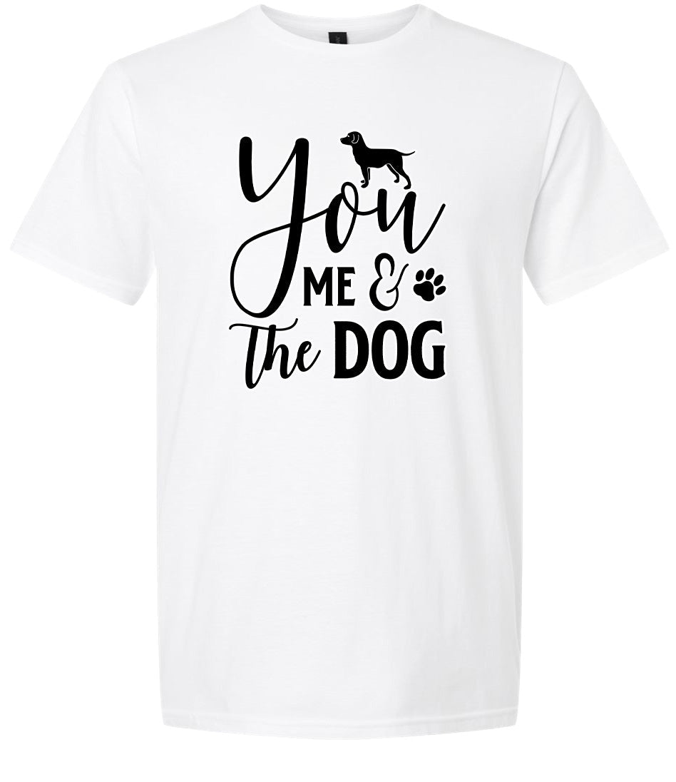 You, Me, and the Dog  Adult Gildan Soft Shirt