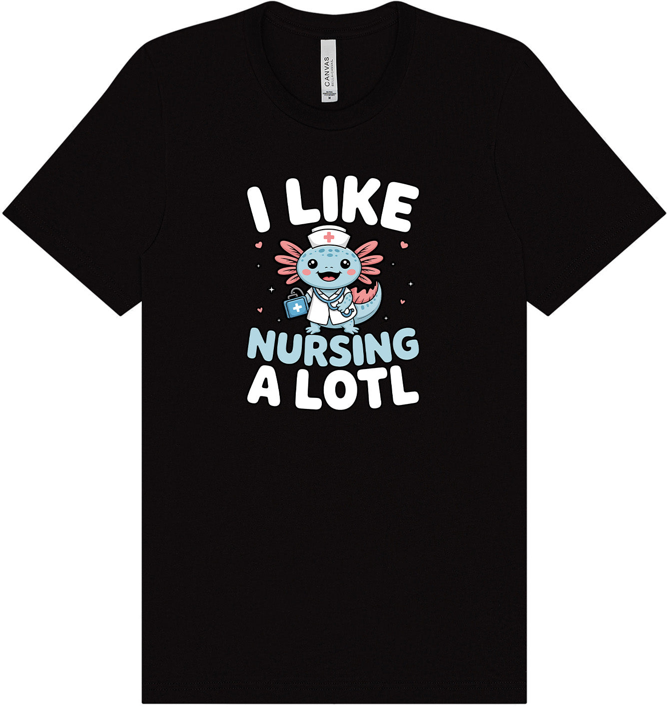 I Like Nursing A Lotl Adult Bella Canvas Shirt