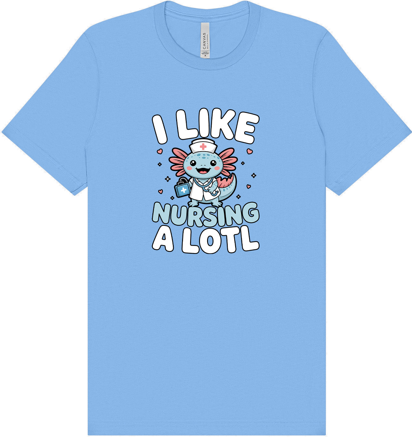 I Like Nursing A Lotl Adult Bella Canvas Shirt