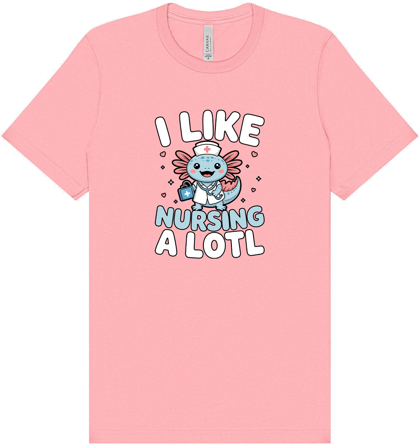 I Like Nursing A Lotl Adult Bella Canvas Shirt