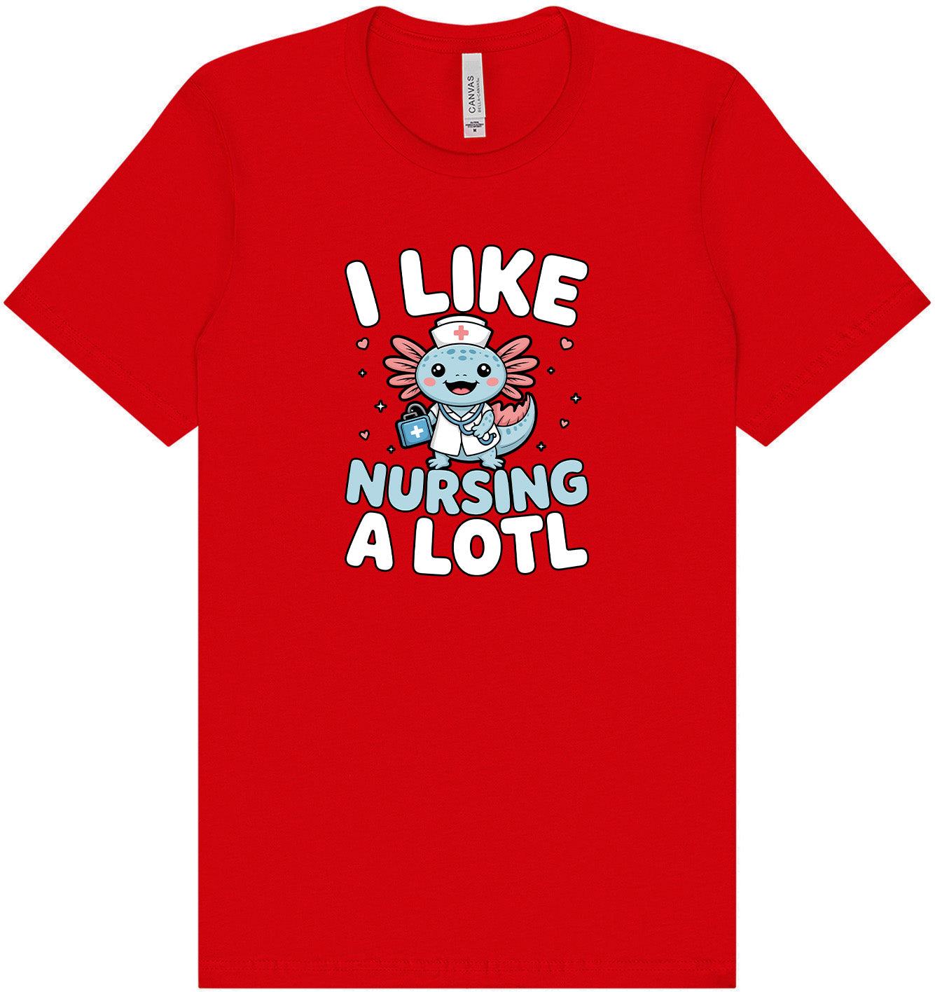 I Like Nursing A Lotl Adult Bella Canvas Shirt