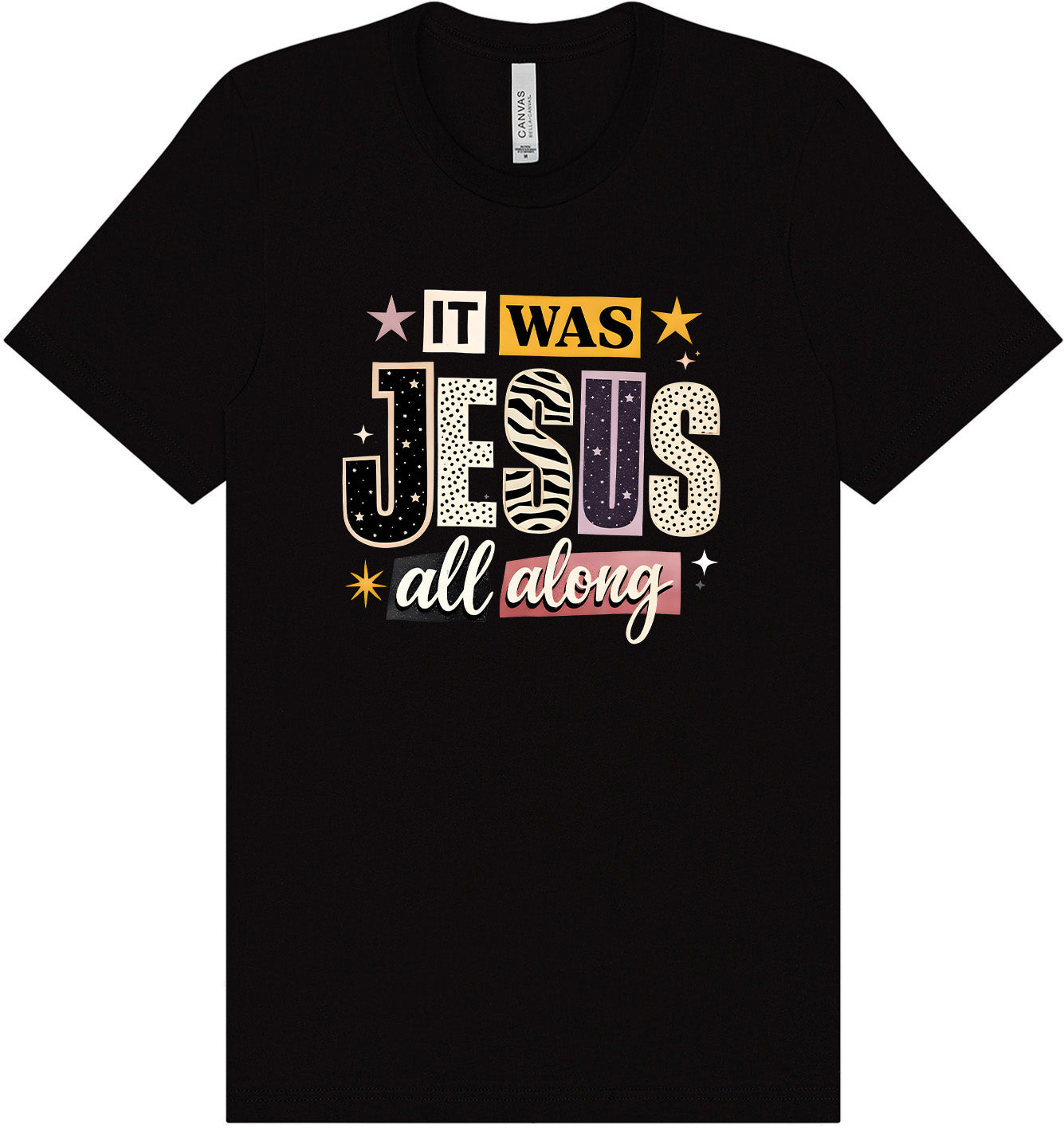 Jesus All Along Adult Bella Canvas Shirt