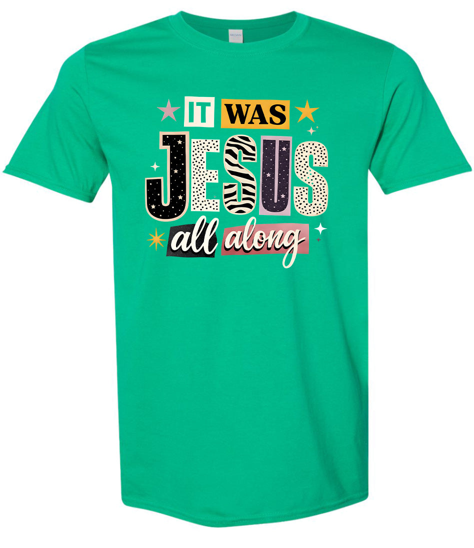 Jesus All Along Adult Gildan Soft Shirt
