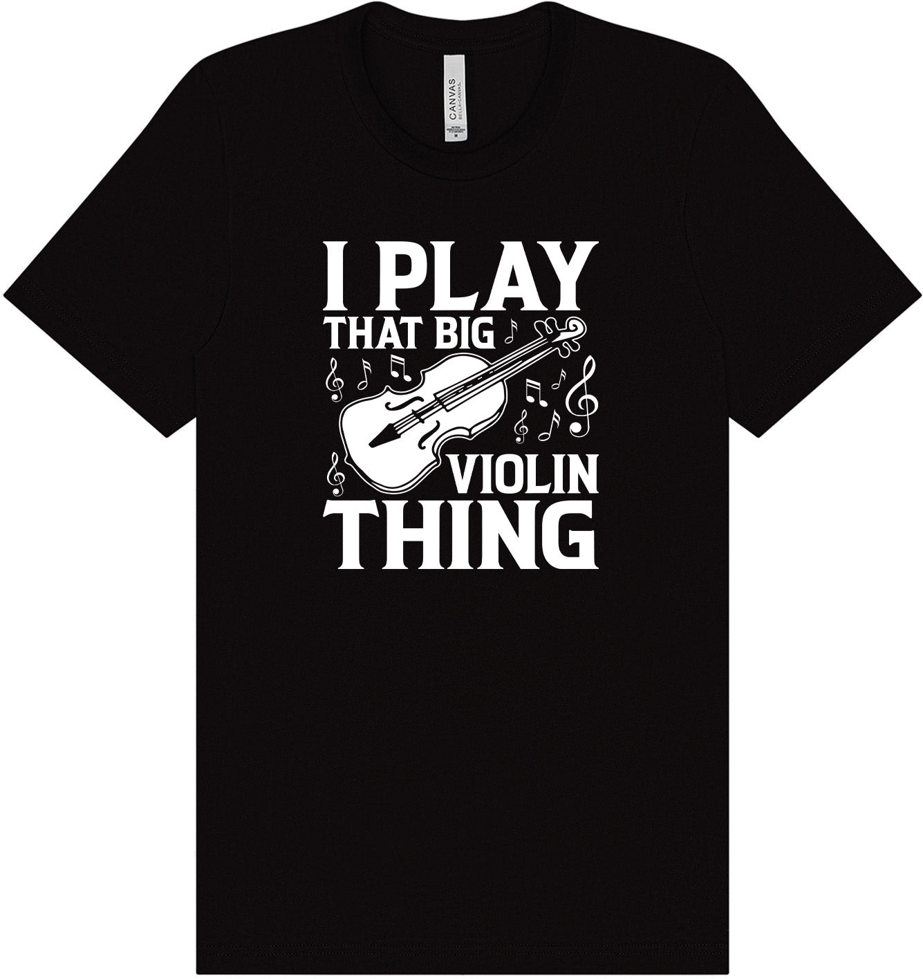 That Big Violin Thing Adult Bella Canvas Shirt