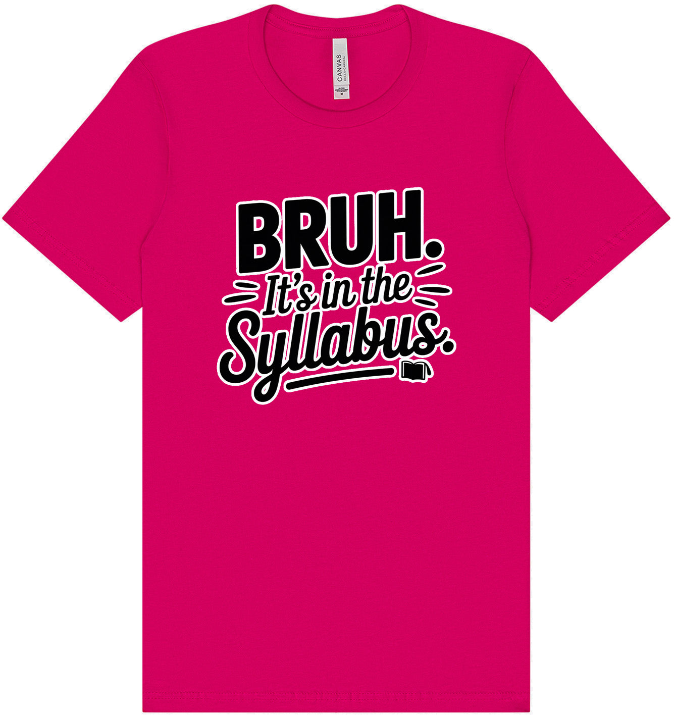 Bruh. It's in the Syllabus. Adult Bella Canvas Shirt