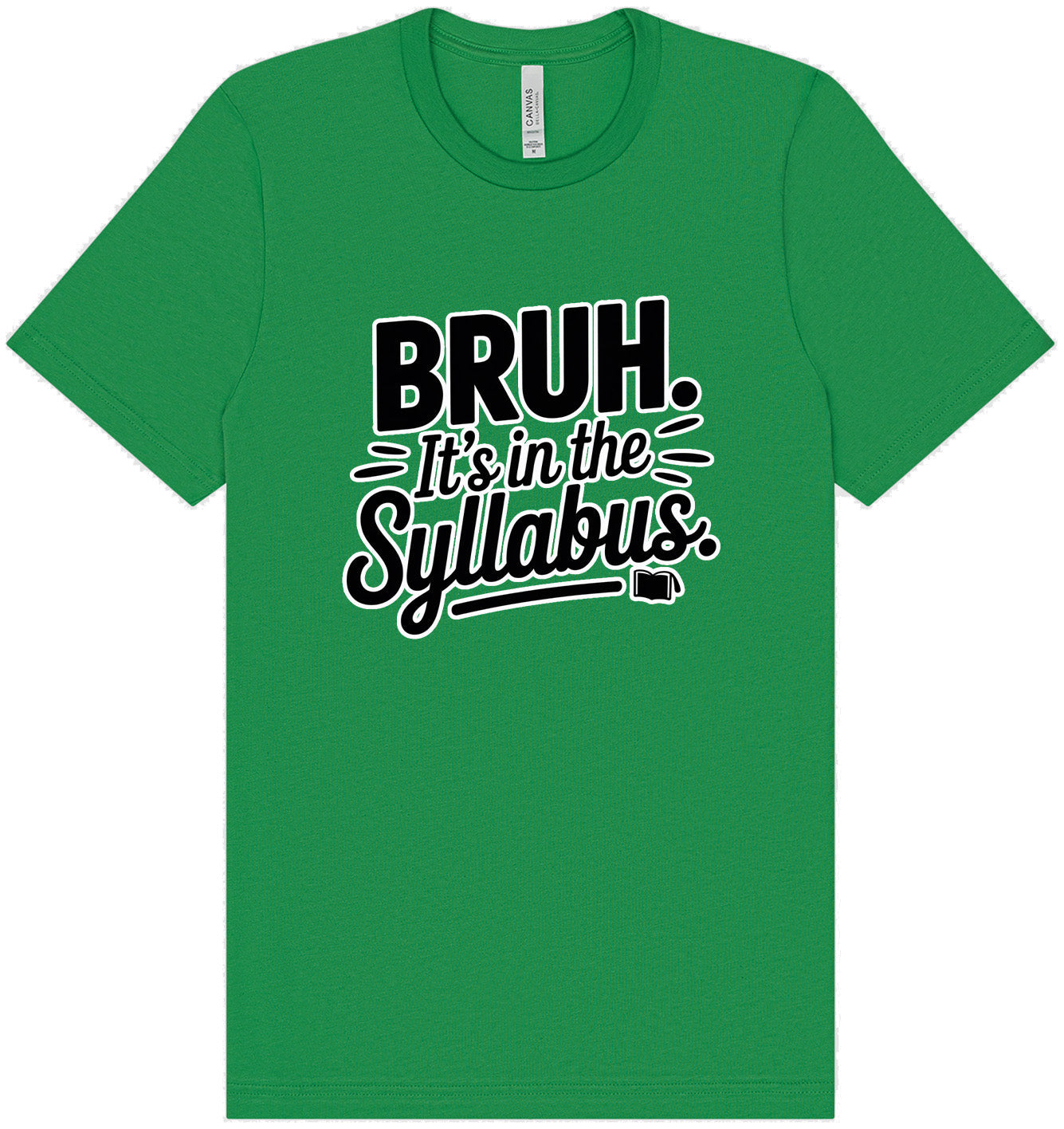 Bruh. It's in the Syllabus. Adult Bella Canvas Shirt