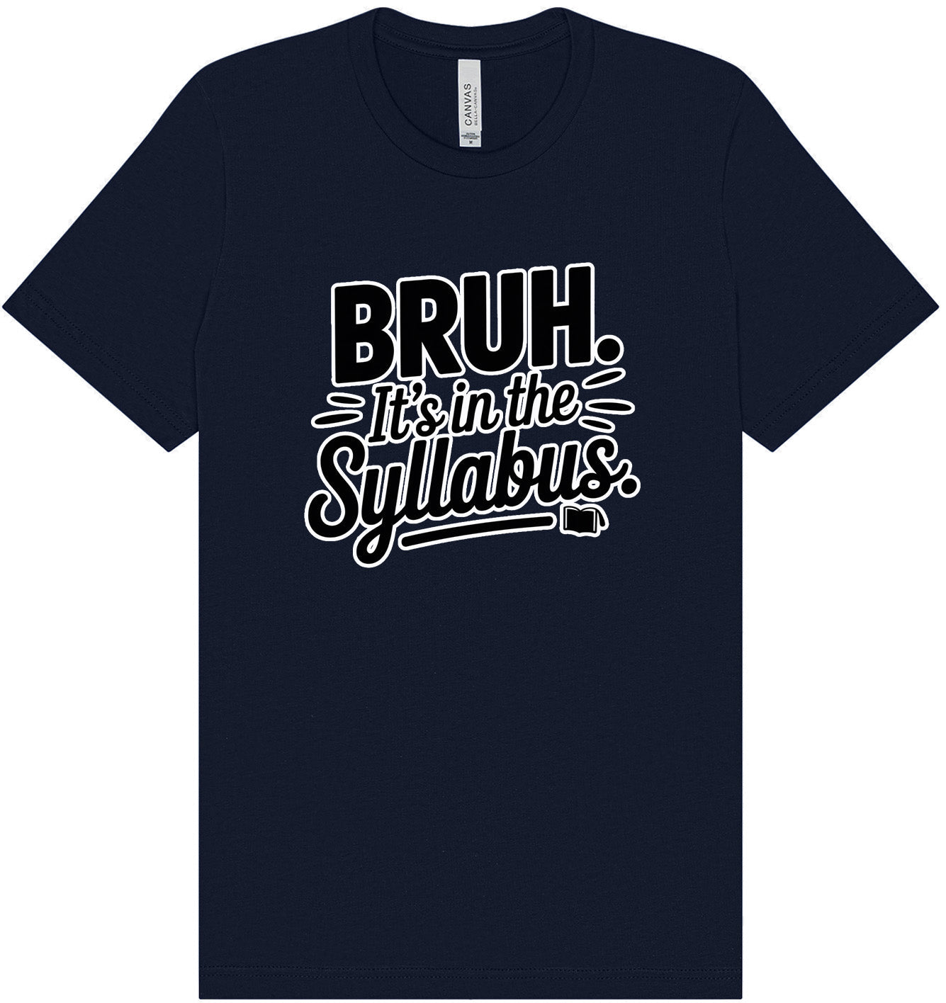 Bruh. It's in the Syllabus. Adult Bella Canvas Shirt