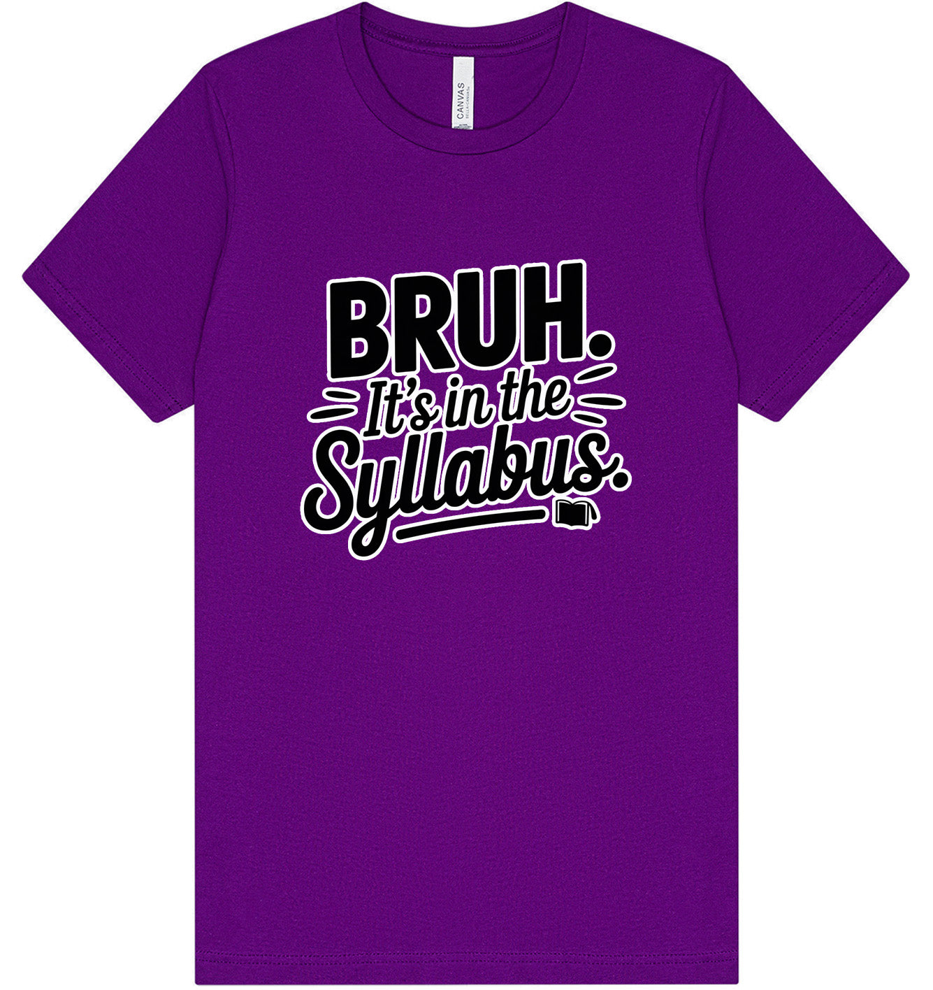 Bruh. It's in the Syllabus. Adult Bella Canvas Shirt