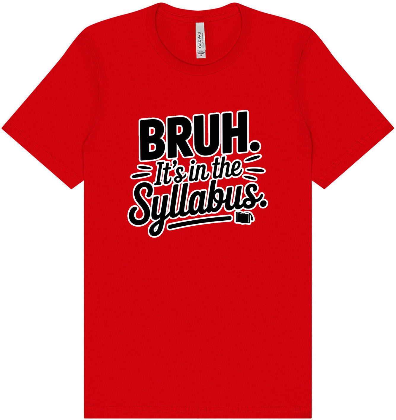 Bruh. It's in the Syllabus. Adult Bella Canvas Shirt
